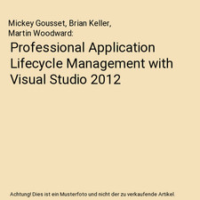 Professional Application Lifecycle Management with Visual Studio 2012, Mickey Go
