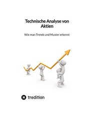 Technische Analyse von Aktien- Wie man Trends und Muster erkennt, Moritz