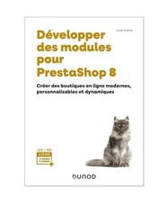 Développer des modules pour PrestaShop 8: Créer des boutiques en ligne moderne