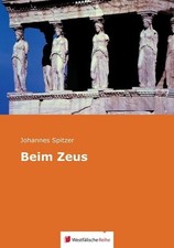 Beim Zeus. Alte griechische Sagen, neu erzählt für aufgeklärte, sittlich gefesti