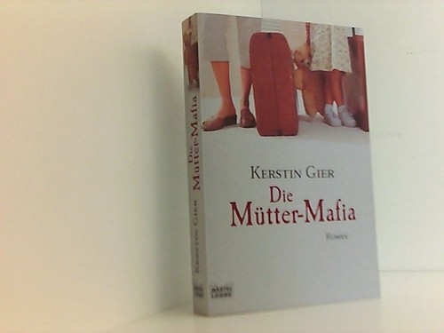 Die mütter mafia roman gier - mütter-mafia,