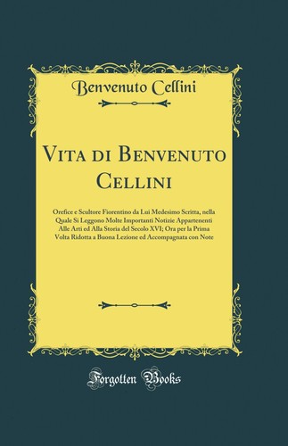 Vita benvenuto cellini - di,