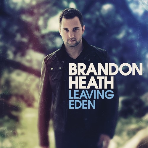Brandon heath leaving eden - heath,