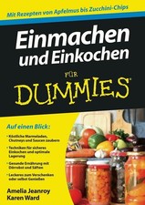 Einmachen und Einkochen für Dummies: Mit Rezepten von Apfelmus Buch Wiley-VCH