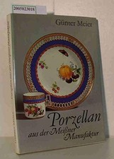 Porzellan aus der Meissner Manufaktur. Günter [Hrsg.]. Meier