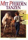 Mit Pferden tanzen. Versammeltes Reiten am losen ... | Book | condition like new