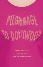 Pilgrimage to Dollywood – A Country ..., Morales, Helen