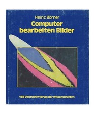 Computer bearbeiten Bilder. Eine populärwissenschaftliche Darstellung mit Bildb