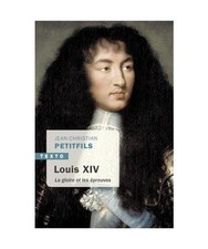 Louis XIV: La gloire et les