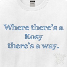 WO... KOSY THERE'S A WAY - WEISSES T-SHIRT Herren/Damen Name Geschenkidee