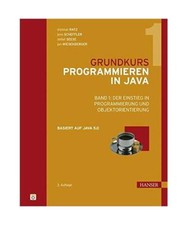 Grundkurs Programmieren in Java 1: Der Einstieg in Programmierung und Objektorie