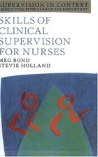 Skills of Clinical Supervision for Nurses: A Practical Guide for Supervisees, ,