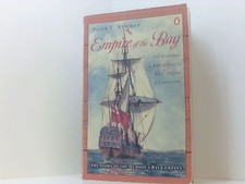 Empire of the Bay: The Company of Adventurers That Seized a Continent Newman, Pe