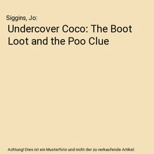Undercover Coco: The Boot Loot and the Poo Clue, Siggins, Jo