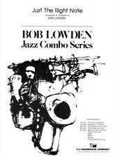 Just The Right Note by Bob Lowden - Combo Arrangement