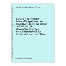 Basteln & Spielen mit Petronella Apfelmus - 99 zauberhafte Ideen für Herbst und 