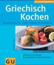 Griechisch kochen. Original-Rezepte, die leicht gelingen. Und Interessantes über