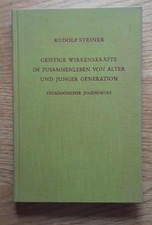 Geistige Wirkenskräfte im Zusammenleben  von alter und junger  Rudolf Steiner...