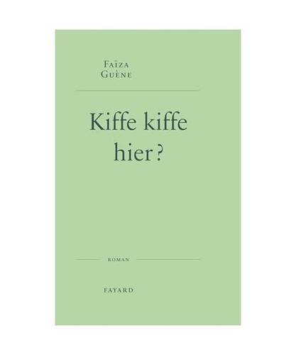 Kiffe hier roman - kiffe,