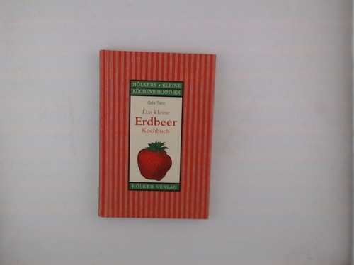 Das kleine erdbeer - das, erdbeer-kochbuch