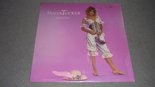 Tanya tucker should - tanya, it
