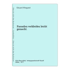 Fassaden verkleiden leicht gemacht. Wiegand, Eduard: