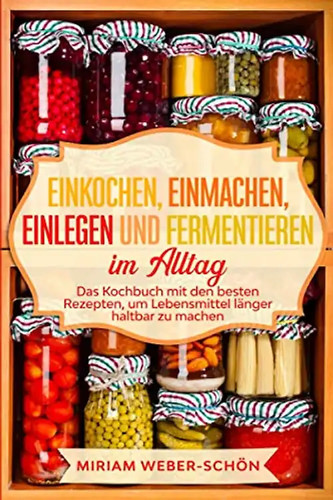 Einkochen einmachen einlegen - einmachen,,