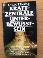 Erhard F. Freitag - Kraftzentrale Unterbewußtsein. Der Weg zum positiven Denken.
