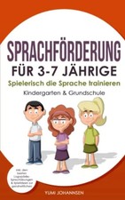 SPRACHFÖRDERUNG FÜR 3-7 JÄHRIGE: Spielerisch die Sprache trainieren (Kindergarte