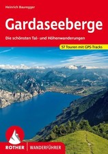 Gardaseeberge. 57 Touren. Mit GPS-Tracks Die schönsten Tal- und Höhenwanderungen