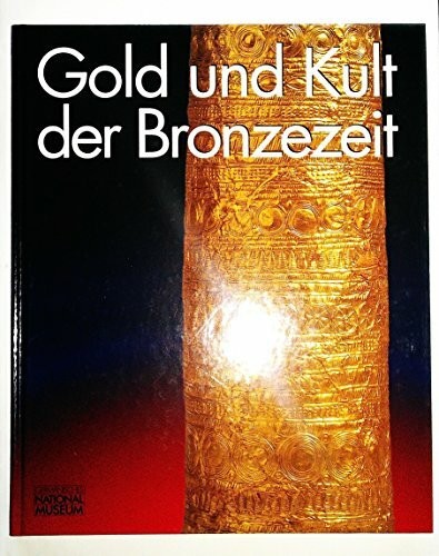 Gold und kult der bronzezeit - und,