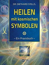 Heilen mit kosmischen Symbolen: Ein Praxisbuch, Stelzl, Diethard