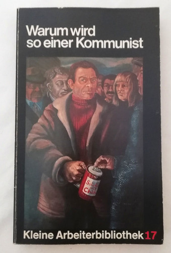 Warum wird einer kommunist - so,