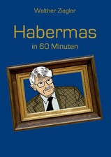 Habermas in 60 Minuten Walther Ziegler Taschenbuch 128 S. Deutsch 2017