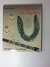 Arbeiten mit Perlen: Perlen aufreihen, einhäkeln, einstricken, Buch AT Verlag