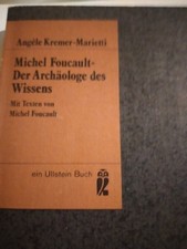 aA. Kremer-Marietti: Michel Foucault-Der Archäologe des Wissens,sehr gut.