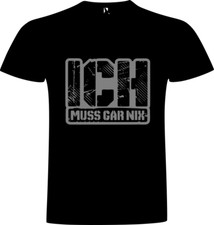 T-Shirt " Ich muss gar nix "