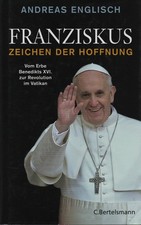 Franziskus – Zeichen der Hoffnung / Andreas Englisch