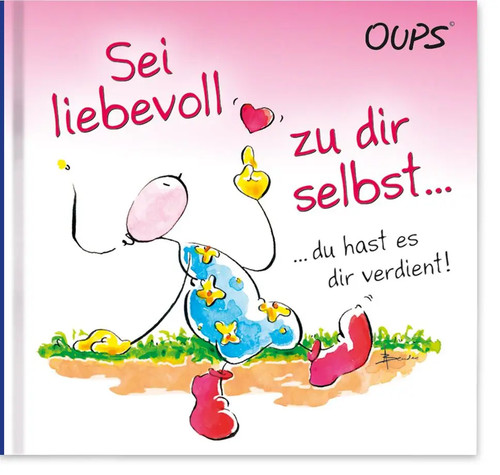 Sei liebevoll dir selbst - zu,
