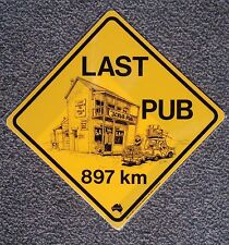 Schild Roadsign 25cm LAST PUB  letzte Kneipe Bar Spilunke  aus Australien