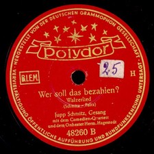 JUPP SCHMITZ Wer soll das bezahlen? -Stimmungs-Klassiker- Schellackplatte S8214