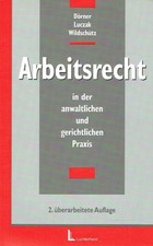 Dörner, Klemens Maria ; Luczak, Stefan ; Wildschütz, Martin: Arbeitsrecht in d