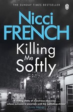 KILLING ME SOFTLY, Nicci French