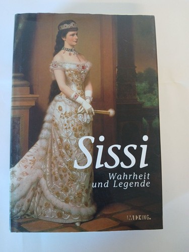 Sissi wahrheit und - -, legende