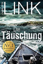 Die Täuschung: Kriminalroman von Link, Charlotte | Buch | Zustand sehr gut