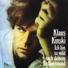 Klaus Kinski - Ich Bin So Wild nach deinem Erdbeermund