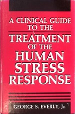 A Clinical Guide to the Treatment of the Human Stress Response Plenum Series on 