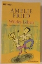 Wildes Leben von Amelie Fried