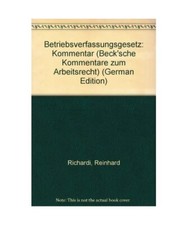 Kommentar zum Betriebsverfassungsgesetz 1 - 73 mit Wahlordnung. [Bd. I]