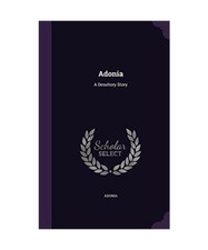 Adonia: A Desultory Story, Adonia